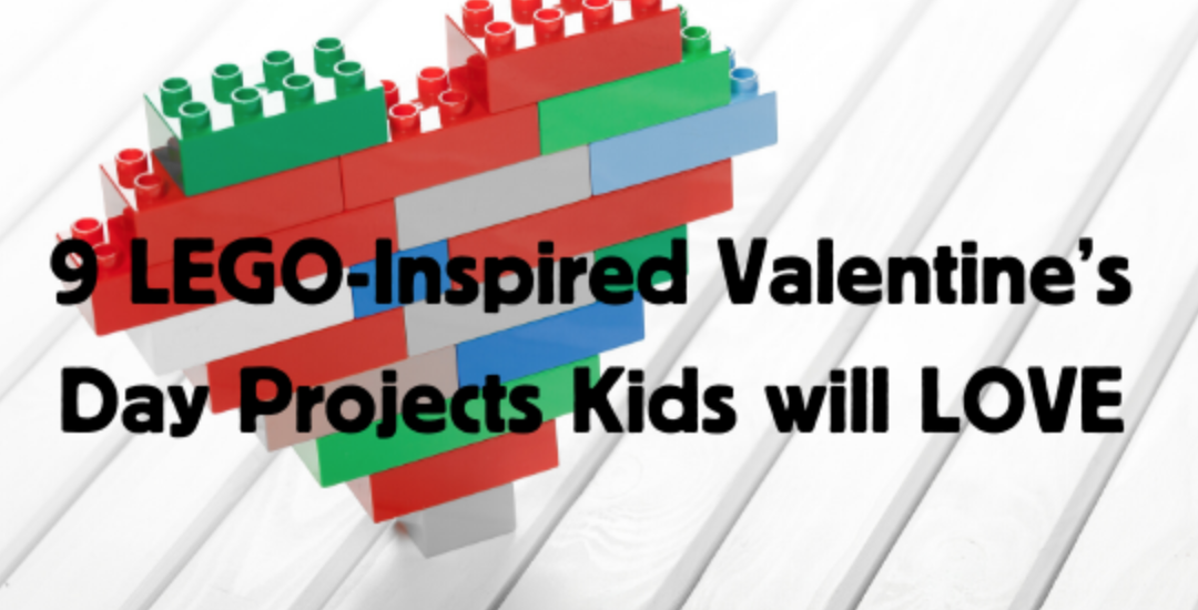 9 LEGO-Inspired Valentine’s Day Projects Kids will LOVE