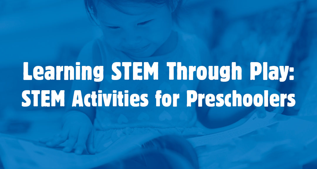 Learning STEM Through Play: STEM Activities for Preschoolers