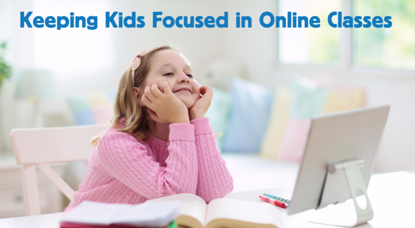 Keeping Kids Focused in Online Classes