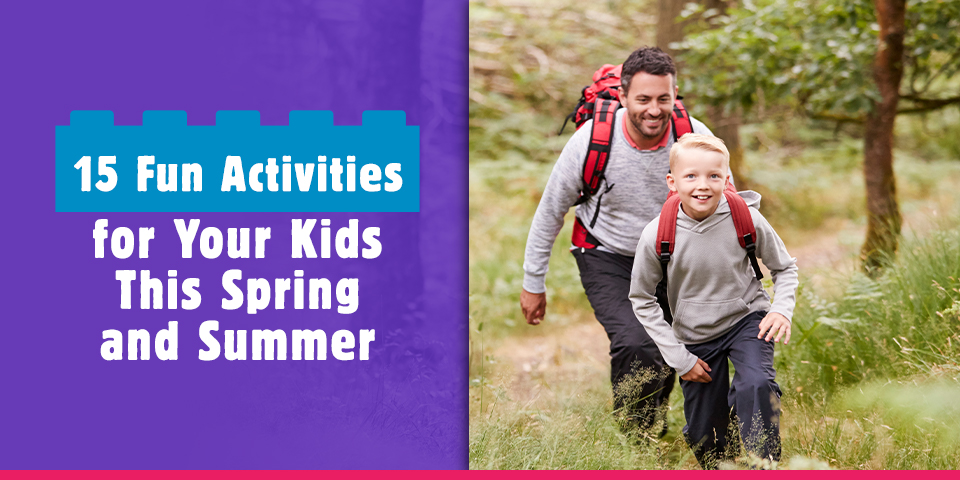 15 Fun Activities for Your Kids This Spring and Summer