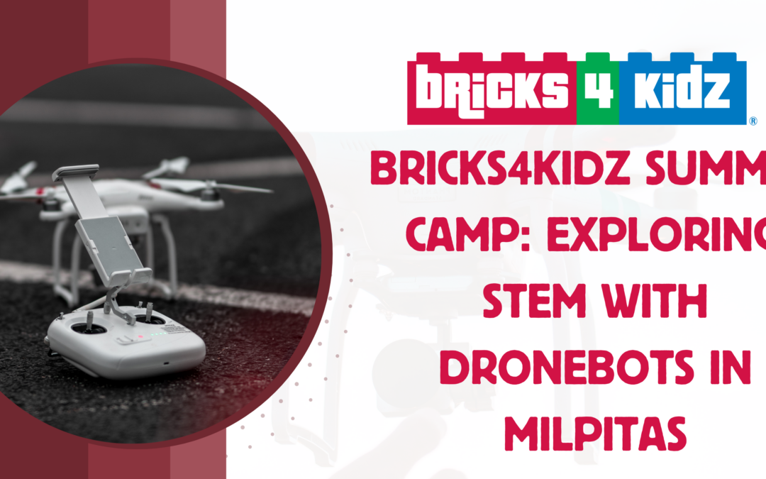 Bricks4Kidz Summer Camp: Exploring STEM with Dronebots in Milpitas